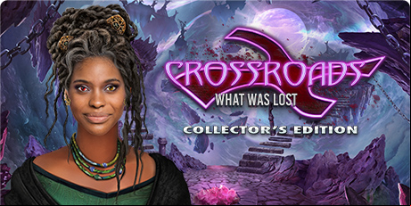Crossroads: What Was Lost Collector's Edition